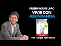 Cómo Vivir con Abundancia e Inteligencia Financiera [Presentación Libro]⎮Sergio Fernández