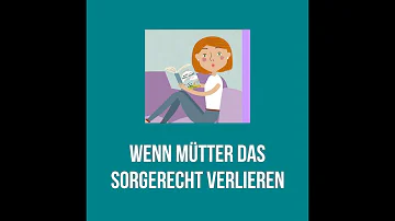 Wie verliert die Mutter das Sorgerecht?