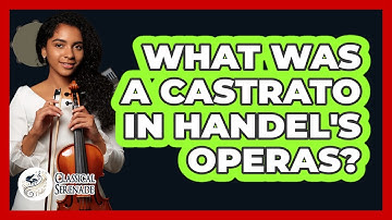 What Was A Castrato In Handel