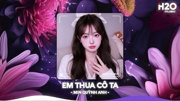 Em Thua Cô Ta Remix, Cô Ấy Tốt Hơn Em À Cô Ta Cũng Thương Anh À🎼Top 20 Nhạc TikTok Hay 2025
