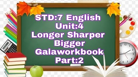 STD:7 ENGLISH|| Unit-4||Longer, Sharper ,Bigger || Workbook|| part-2
