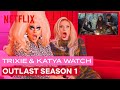 Drag queens trixie mattel and katya react to outlast  i like to watch  netflix