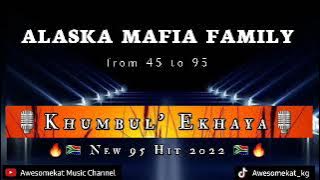 Alaska Mafia Family_Khumbulekhaya (New 95 hit 2022)