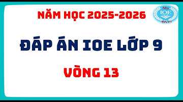 Đáp án IOE lớp 9 - Vòng 13 - (Năm học 2025 - 2026)