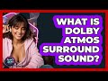 What Is Dolby Atmos Surround Sound? - Audio Gear Insider