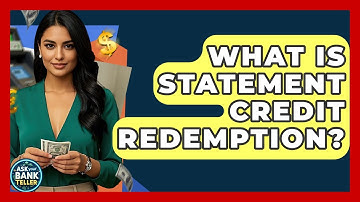 What Is Statement Credit Redemption? - Ask Your Bank Teller