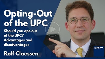 Opting-out of the UPC (Unified Patent Court)  - Should You Opt-Out of the UPC?
