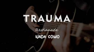TRAUMA // Restianade // KARAOKE GITAR AKUSTIK NADA COWO ( MALE )