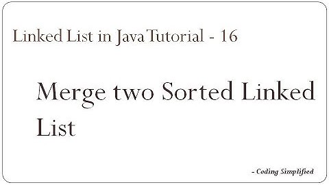 Linked List in Java: 16 - Merge two Sorted Linked List