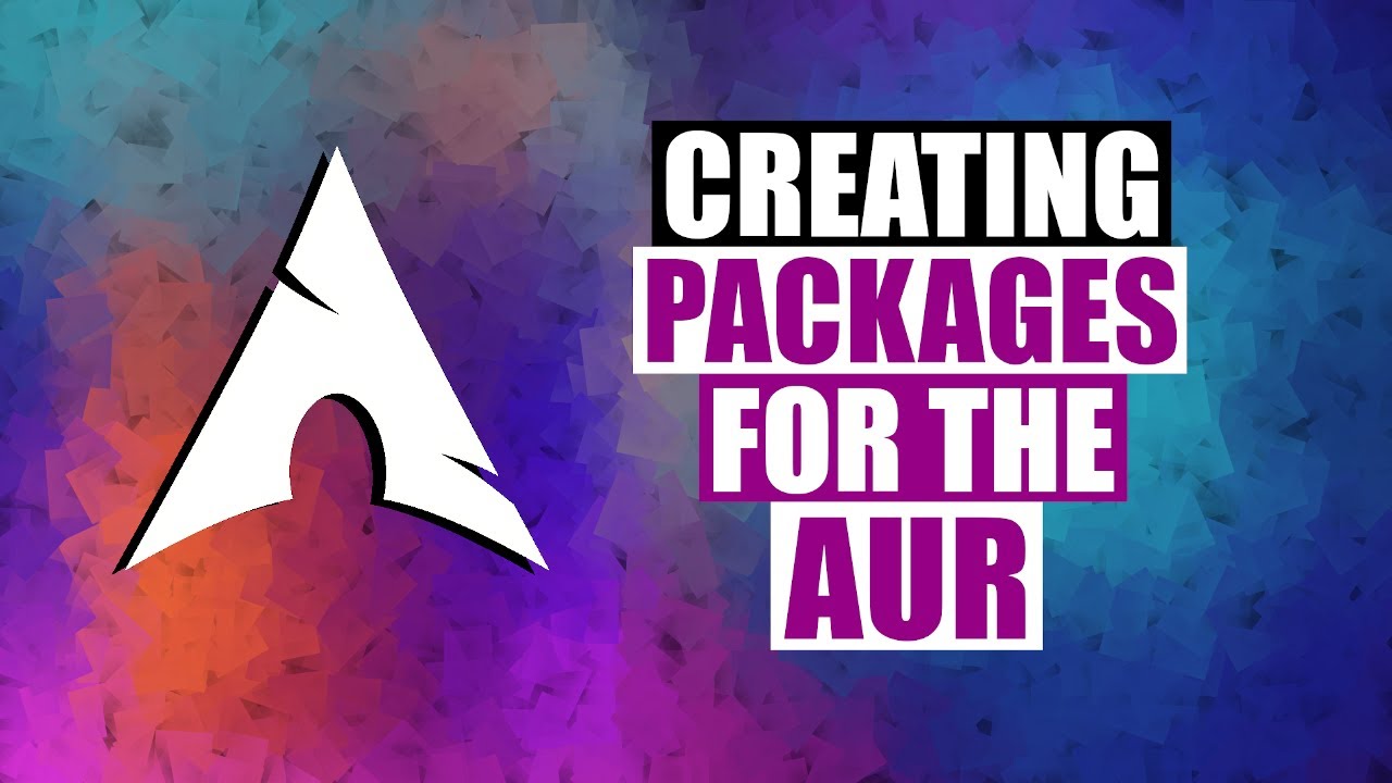 Creating Packages For The Arch User Repository (AUR) DistroTube