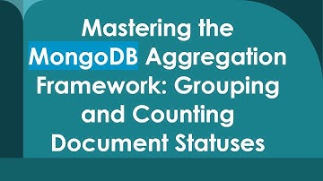Mastering the MongoDB Aggregation Framework: Grouping and Counting Document Statuses