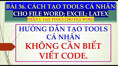 BÀI 36. [Phần 1]_Cách tạo Tools cá nhân.