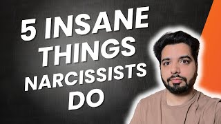 5 Insane Things Only a Narcissist Does