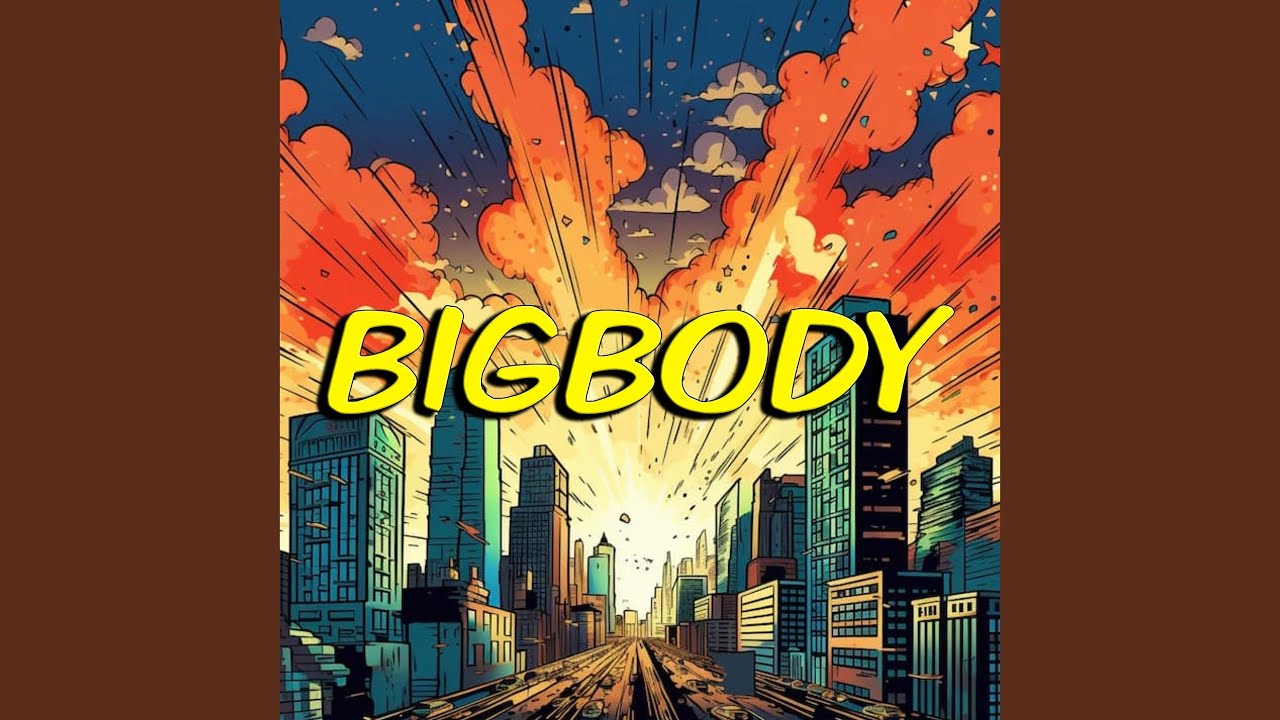 Watch Bigbody on YouTube Watch Bigbody on YouTube