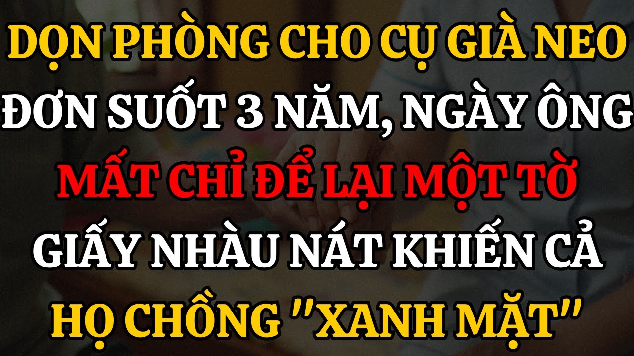 Dọn Phòng Cho Cụ Già Neo Đơn Suốt 3 Năm, Ngày Ông Mất Chỉ Để Lại Một 