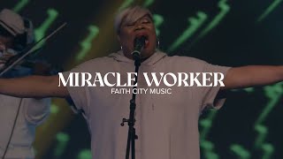 Faith City Music: Miracle Worker
