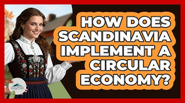 How Does Scandinavia Implement A Circular Economy? - Unmapping Scandinavia