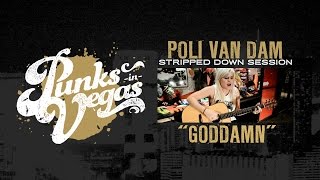 Video thumbnail of "Poli Van Dam of The Bombpops "Goddamn" Punks in Vegas Stripped Down Session"