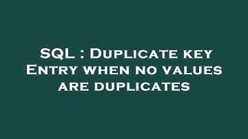 SQL : Duplicate key Entry when no values are duplicates