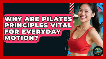 Why Are Pilates Principles Vital For Everyday Motion? - High Energy Training Hub