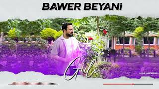 BAWER BEYANÎ - GULÊ [] Resimi