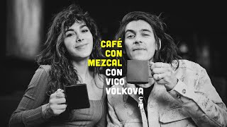 Café con Mezcal con Vico Volkova | CARE