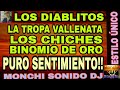 🔥LOS DIABLITOS, LA TROPA VALLENATA, LOS CHICHES Y BINOMIO DE ORO PURO SENTIMIENTO!!!