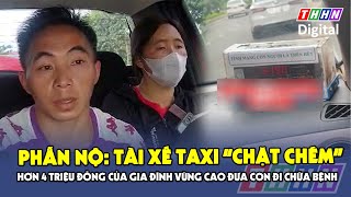 Trưa 16/6: Phẫn nộ hành vi ‘chặt chém’ gần 5 triệu tiền người vùng cao xuống Hà Nội chữa bệnh