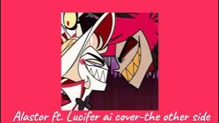 Alastor ft. Lucifer ai cover-The other side (Hazbin hotel)