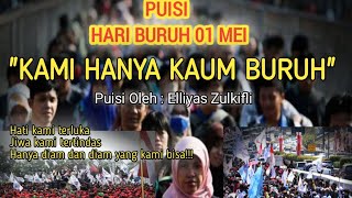 Puisi Hari Buruh Tahun 2024_KAMI HANYA KAUM BURUH_Karya Elliyas Zulkifli