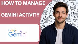 How to manage Gemini activity Full Guide 2026