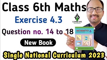 Unit 4 Exercise 4.3 Class 6 Maths New Book | Chapter 4 Ex 4.3 Question no.14 to 18 | Learning Zone