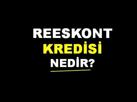 Reeskont Kredisi Nedir? Reeskont Kredisi Kimler Kullanabilir?