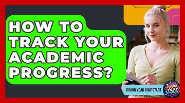 How To Track Your Academic Progress? - Junior Year Jumpstart
