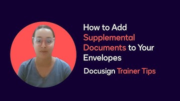 Docusign Trainer Tips: How to Add Supplemental Documents to Your Envelopes