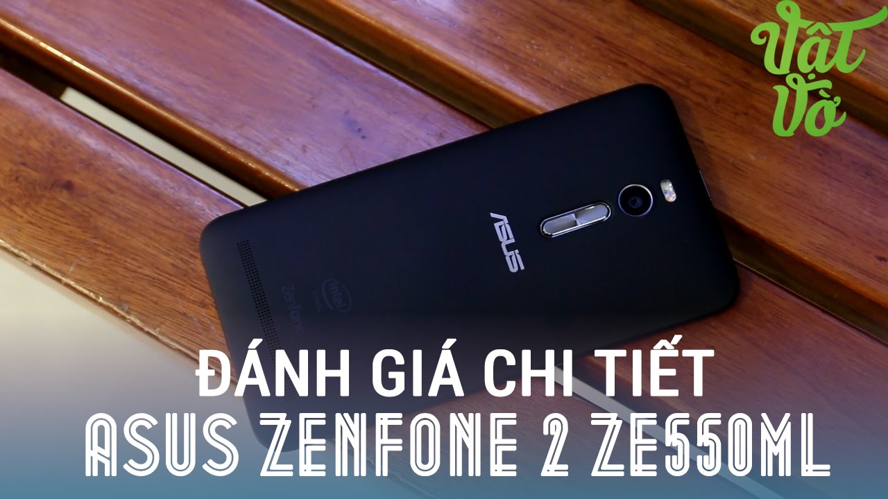 Vật Vờ - Đánh giá chi tiết Asus Zenfone 2 ZE550ML: phiên bản giá rẻ nhất