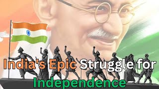 India's Struggle for Independence - A Detailed Chronicle