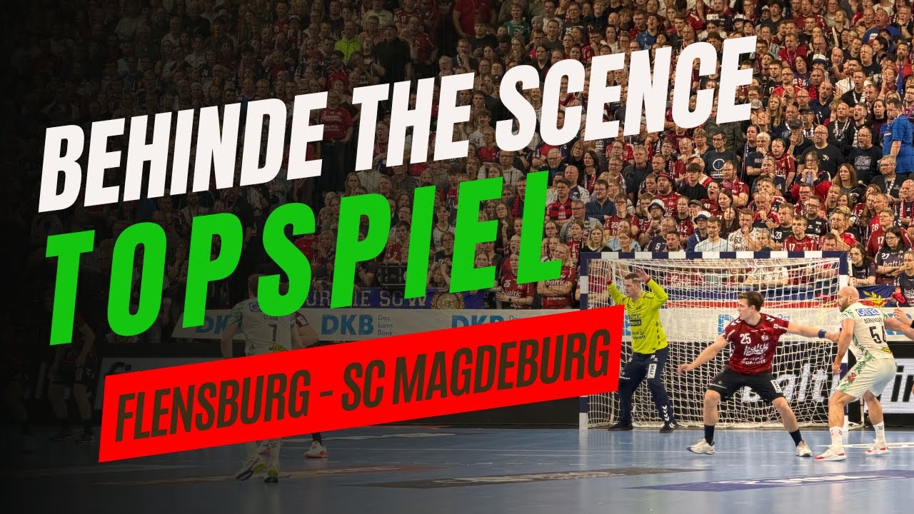 Behind the Scenes des Top-Spiels Flensburg - Magdeburg in der Handball  Bundesliga 2025