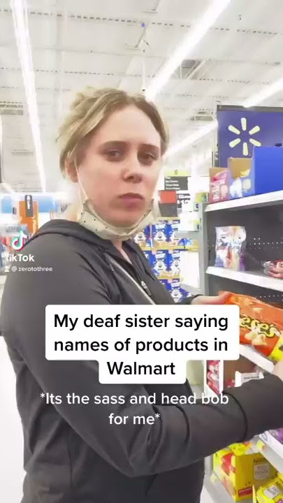 My deaf sister saying names of products in store