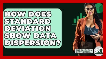 How Does Standard Deviation Show Data Dispersion? - The Friendly Statistician