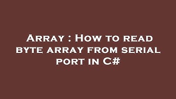 Array : How to read byte array from serial port in C#