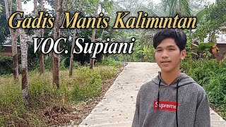 Download Lagu Gadis manis Kalimantan VOC supiani (syahriyadi) MP3