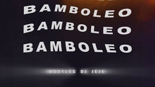 BAMBOLÉO (BOOTLEG DJ JEJE)
