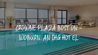 Crowne Plaza Boston - Woburn, an IHG Hotel Review - Woburn , United States of America
