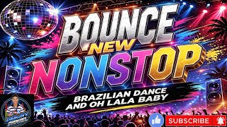 BRAZILIAN DANCE X OH LALA VIRAL TRENDS BOUNCE NONSTOP REMIX DJ DANIEL 