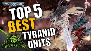 Top 5 BEST Tyranid Units (NEW Codex) | Warhammer 40k Tactics