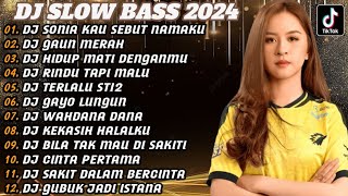 DJ SLOW BASS 2024 | DJ VIRAL TIKTOK TERBARU FULL BASS 🎵 DJ SONIA KAU SEBUT NAMAKU | FULL ALBUM