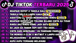 DJ TIKTOK TERBARU 2025🎵DJ NGAPAIN REPOT X TABOLA BALE🎵DJ TABOLA BALE X LAMPU KAKA FULL ALBUM