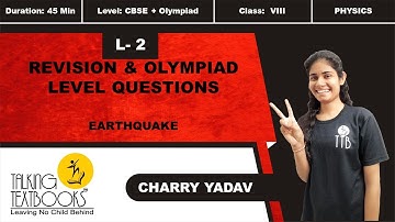 L-2 Revision & Olympiad Level Questions | Chapter 8 Earthquakes Class 8 |  Charry Yadav | TTB