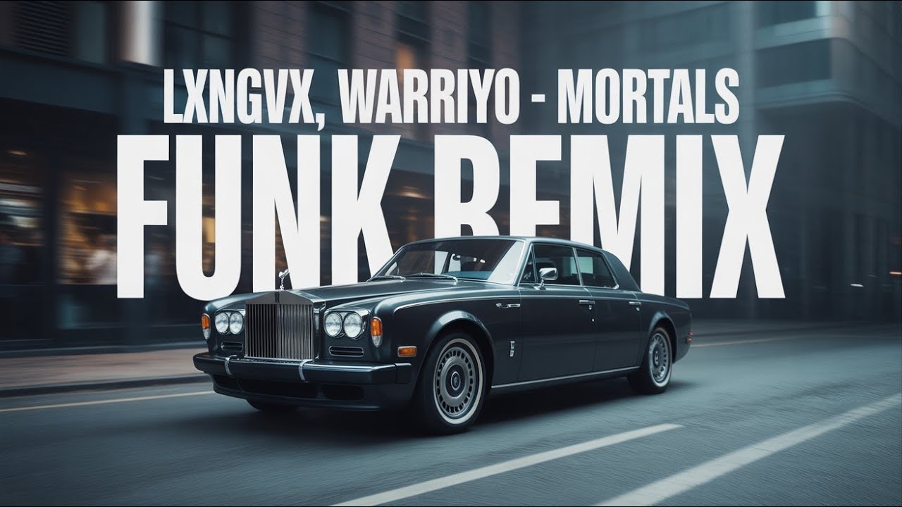 LXNGVX, Warriyo - Mortals Funk Remix || Ultimate Car Edit 🚘🔥